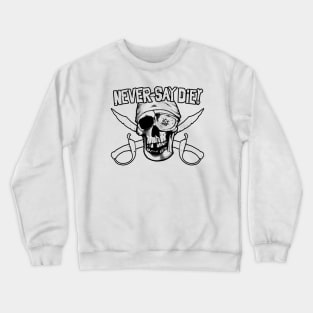 Never Say Die (black) Crewneck Sweatshirt